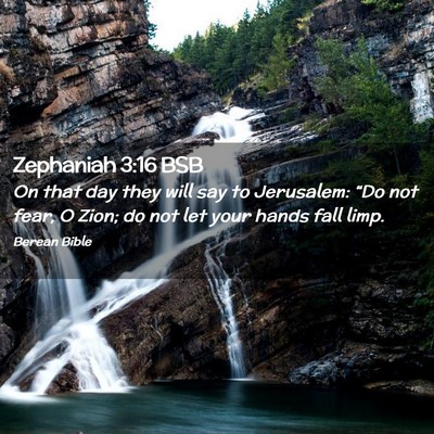 Picture 02 - Zephaniah 3:16 BSB - On that day they will say to Jerusalem: “Do not - Bible Verse Picture
