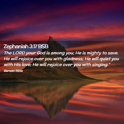 Picture 02 - Zephaniah 3:17 BSB - The LORD your God is among you; He is mighty to - Bible Verse Picture
