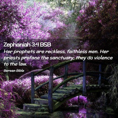 Picture 02 - Zephaniah 3:4 BSB - Her prophets are reckless, faithless men. Her - Bible Verse Picture