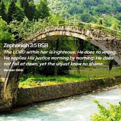 Picture 02 - Zephaniah 3:5 BSB - The LORD within her is righteous; He does no - Bible Verse Picture