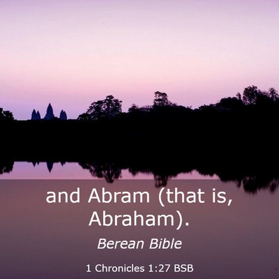 Picture 03 - 1 Chronicles 1:27 BSB - and Abram (that is, - Bible Verse Picture