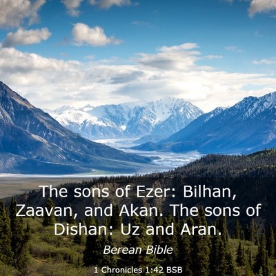 Picture 03 - 1 Chronicles 1:42 BSB - The sons of Ezer: Bilhan, Zaavan, and Akan. The - Bible Verse Picture
