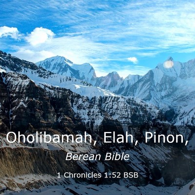 Picture 03 - 1 Chronicles 1:52 BSB - Oholibamah, Elah, - Bible Verse Picture