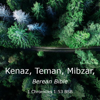Picture 03 - 1 Chronicles 1:53 BSB - Kenaz, Teman, - Bible Verse Picture
