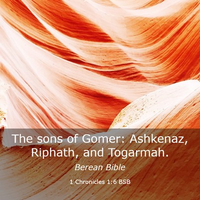 Picture 03 - 1 Chronicles 1:6 BSB - The sons of Gomer: Ashkenaz, Riphath, and - Bible Verse Picture