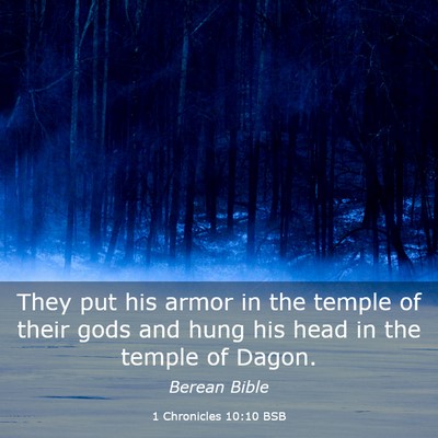 Picture 03 - 1 Chronicles 10:10 BSB - They put his armor in the temple of their gods - Bible Verse Picture