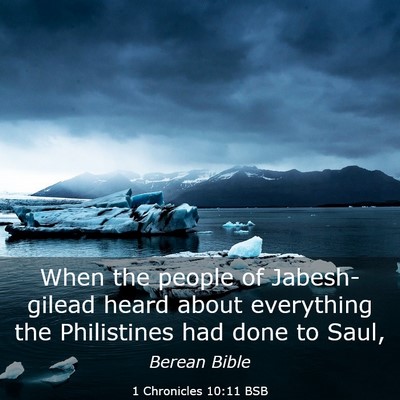 Picture 03 - 1 Chronicles 10:11 BSB - When the people of Jabesh-gilead heard about - Bible Verse Picture