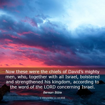 Picture 03 - 1 Chronicles 11:10 BSB - Now these were the chiefs of David’s mighty - Bible Verse Picture