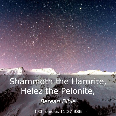 Picture 03 - 1 Chronicles 11:27 BSB - Shammoth the Harorite, Helez the - Bible Verse Picture