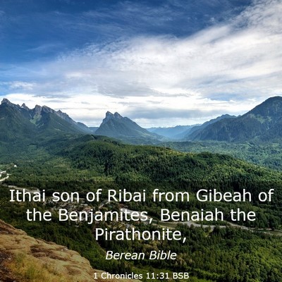 Picture 03 - 1 Chronicles 11:31 BSB - Ithai son of Ribai from Gibeah of the Benjamites, - Bible Verse Picture