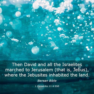 Picture 03 - 1 Chronicles 11:4 BSB - Then David and all the Israelites marched to - Bible Verse Picture