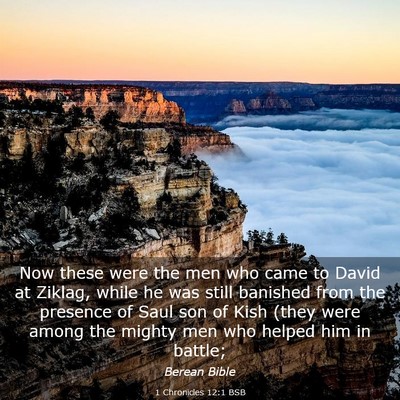 Picture 03 - 1 Chronicles 12:1 BSB - Now these were the men who came to David at - Bible Verse Picture