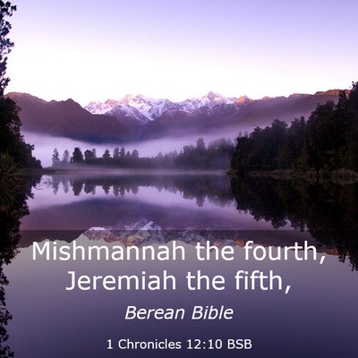 Picture 03 - 1 Chronicles 12:10 BSB - Mishmannah the fourth, Jeremiah the - Bible Verse Picture