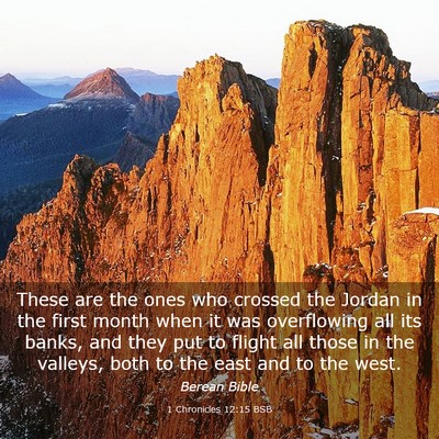 Picture 03 - 1 Chronicles 12:15 BSB - These are the ones who crossed the Jordan in the - Bible Verse Picture