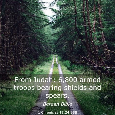 Picture 03 - 1 Chronicles 12:24 BSB - From Judah: 6,800 armed troops bearing shields - Bible Verse Picture