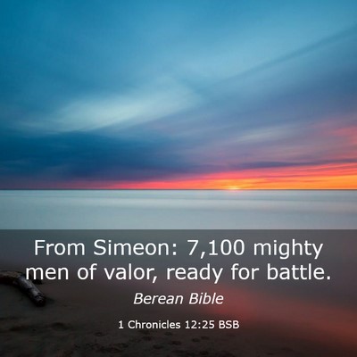 Picture 03 - 1 Chronicles 12:25 BSB - From Simeon: 7,100 mighty men of valor, ready for - Bible Verse Picture