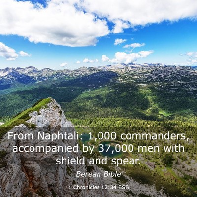Picture 03 - 1 Chronicles 12:34 BSB - From Naphtali: 1,000 commanders, accompanied by - Bible Verse Picture