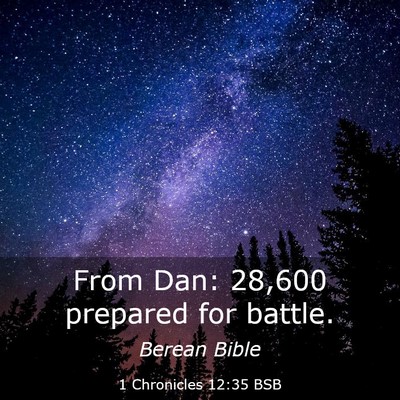 Picture 03 - 1 Chronicles 12:35 BSB - From Dan: 28,600 prepared for - Bible Verse Picture