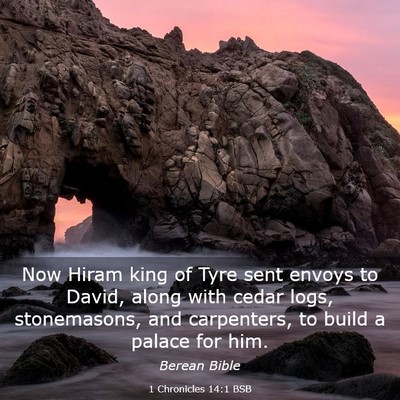 Picture 03 - 1 Chronicles 14:1 BSB - Now Hiram king of Tyre sent envoys to David, - Bible Verse Picture
