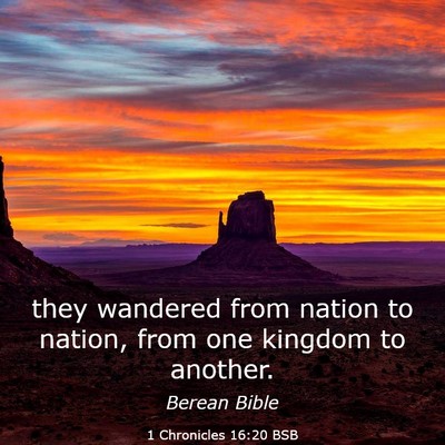 Picture 03 - 1 Chronicles 16:20 BSB - they wandered from nation to nation, from one - Bible Verse Picture
