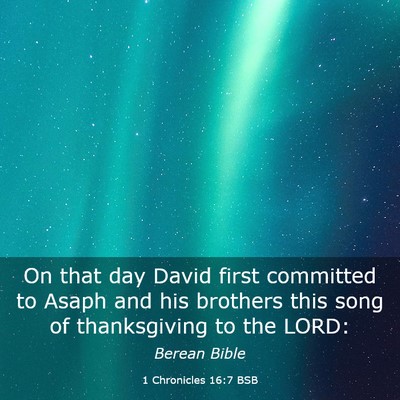 Picture 03 - 1 Chronicles 16:7 BSB - On that day David first committed to Asaph and - Bible Verse Picture