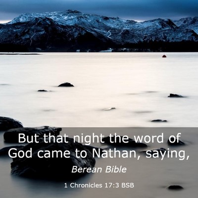 Picture 03 - 1 Chronicles 17:3 BSB - But that night the word of God came to Nathan, - Bible Verse Picture
