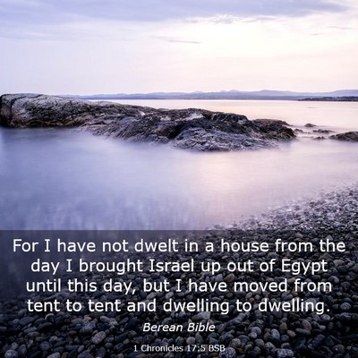 Picture 03 - 1 Chronicles 17:5 BSB - For I have not dwelt in a house from the day I - Bible Verse Picture