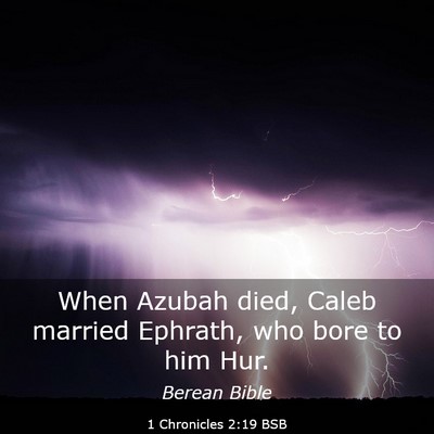 Picture 03 - 1 Chronicles 2:19 BSB - When Azubah died, Caleb married Ephrath, who bore - Bible Verse Picture