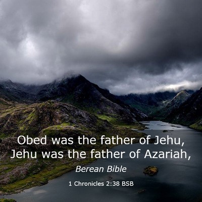 Picture 03 - 1 Chronicles 2:38 BSB - Obed was the father of Jehu, Jehu was the father - Bible Verse Picture