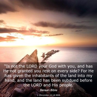 Picture 03 - 1 Chronicles 22:18 BSB - “Is not the LORD your God with you, and has He - Bible Verse Picture