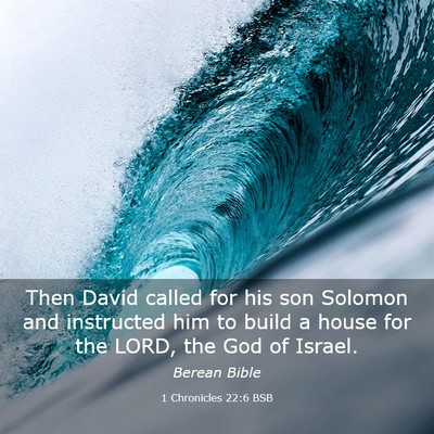 Picture 03 - 1 Chronicles 22:6 BSB - Then David called for his son Solomon and - Bible Verse Picture