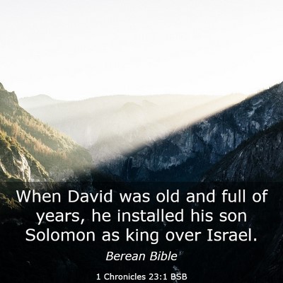 Picture 03 - 1 Chronicles 23:1 BSB - When David was old and full of years, he - Bible Verse Picture