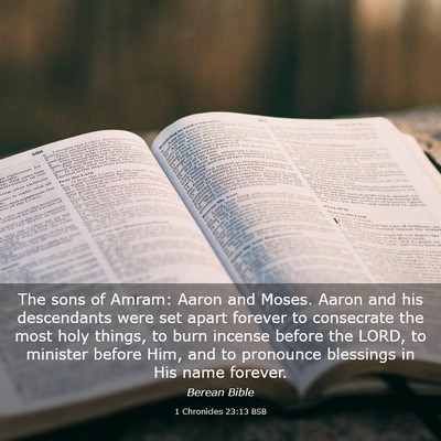 Picture 03 - 1 Chronicles 23:13 BSB - The sons of Amram: Aaron and Moses. Aaron and his - Bible Verse Picture