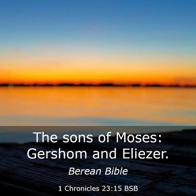 Picture 03 - 1 Chronicles 23:15 BSB - The sons of Moses: Gershom and - Bible Verse Picture