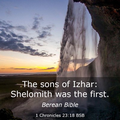 Picture 03 - 1 Chronicles 23:18 BSB - The sons of Izhar: Shelomith was the - Bible Verse Picture