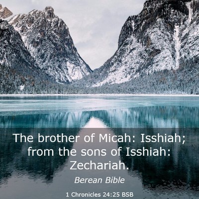 Picture 03 - 1 Chronicles 24:25 BSB - The brother of Micah: Isshiah; from the sons of - Bible Verse Picture