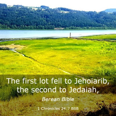 Picture 03 - 1 Chronicles 24:7 BSB - The first lot fell to Jehoiarib, the second to - Bible Verse Picture