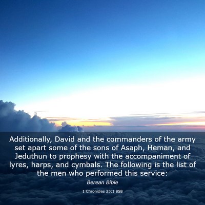 Picture 03 - 1 Chronicles 25:1 BSB - Additionally, David and the commanders of the - Bible Verse Picture