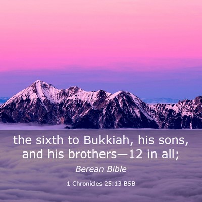 Picture 03 - 1 Chronicles 25:13 BSB - the sixth to Bukkiah, his sons, and his - Bible Verse Picture