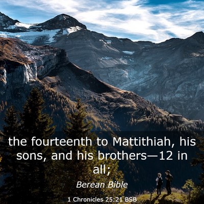 Picture 03 - 1 Chronicles 25:21 BSB - the fourteenth to Mattithiah, his sons, and his - Bible Verse Picture