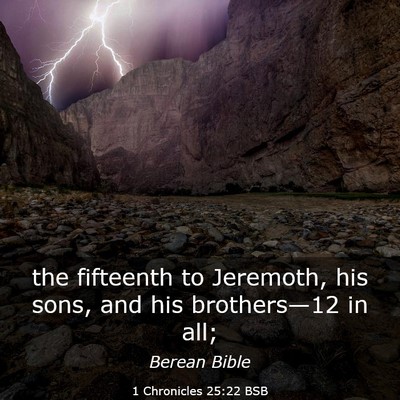 Picture 03 - 1 Chronicles 25:22 BSB - the fifteenth to Jeremoth, his sons, and his - Bible Verse Picture