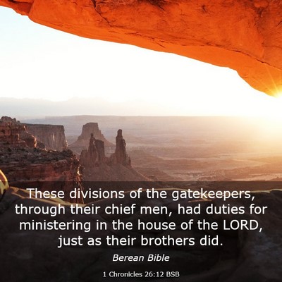 Picture 03 - 1 Chronicles 26:12 BSB - These divisions of the gatekeepers, through their - Bible Verse Picture