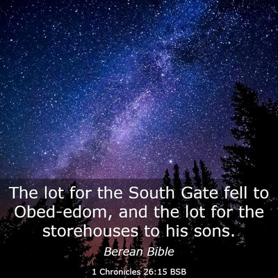 Picture 03 - 1 Chronicles 26:15 BSB - The lot for the South Gate fell to Obed-edom, and - Bible Verse Picture