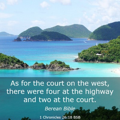 Picture 03 - 1 Chronicles 26:18 BSB - As for the court on the west, there were four at - Bible Verse Picture