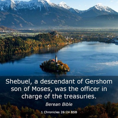 Picture 03 - 1 Chronicles 26:24 BSB - Shebuel, a descendant of Gershom son of Moses, - Bible Verse Picture