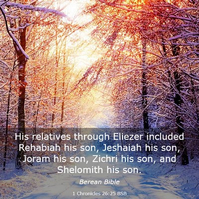 Picture 03 - 1 Chronicles 26:25 BSB - His relatives through Eliezer included Rehabiah - Bible Verse Picture