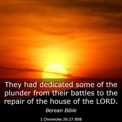 Picture 03 - 1 Chronicles 26:27 BSB - They had dedicated some of the plunder from their - Bible Verse Picture