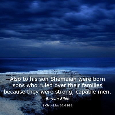Picture 03 - 1 Chronicles 26:6 BSB - Also to his son Shemaiah were born sons who ruled - Bible Verse Picture