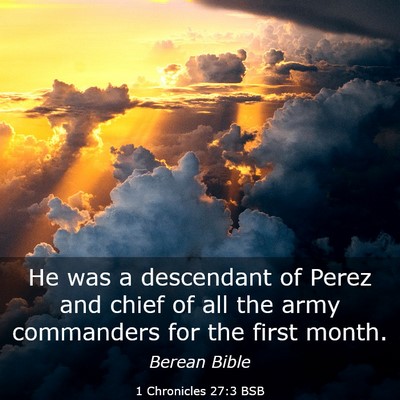 Picture 03 - 1 Chronicles 27:3 BSB - He was a descendant of Perez and chief of all the - Bible Verse Picture