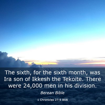 Picture 03 - 1 Chronicles 27:9 BSB - The sixth, for the sixth month, was Ira son of - Bible Verse Picture